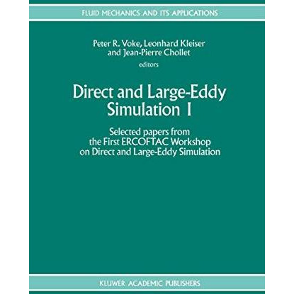 Direct and Large-Eddy Simulation I: Selected papers from the First ERCOFTAC Work [Hardcover]