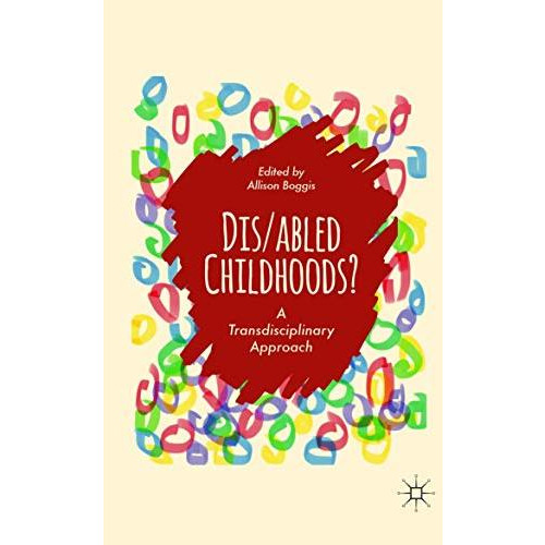 Dis/abled Childhoods?: A Transdisciplinary Approach [Paperback]