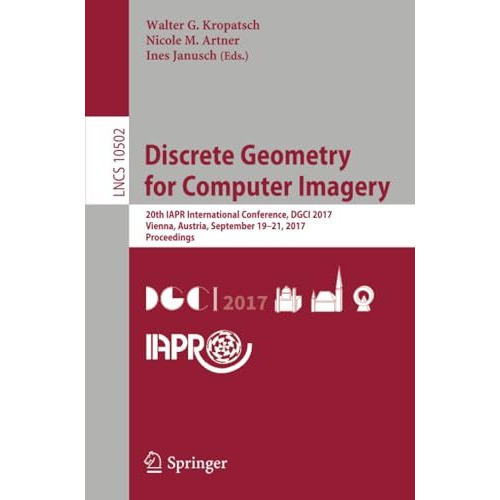 Discrete Geometry for Computer Imagery: 20th IAPR International Conference, DGCI [Paperback]