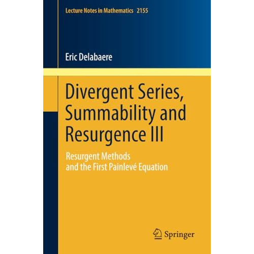 Divergent Series, Summability and Resurgence III: Resurgent Methods and the Firs [Paperback]