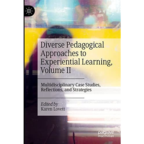 Diverse Pedagogical Approaches to Experiential Learning, Volume II: Multidiscipl [Paperback]