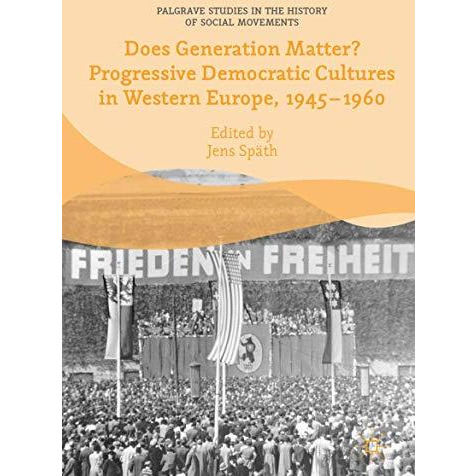 Does Generation Matter? Progressive Democratic Cultures in Western Europe, 1945 [Hardcover]