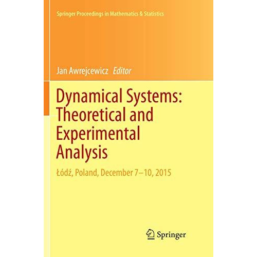 Dynamical Systems: Theoretical and Experimental Analysis: A?dz, Poland, December [Paperback]