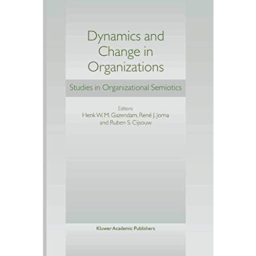 Dynamics and Change in Organizations: Studies in Organizational Semiotics [Paperback]