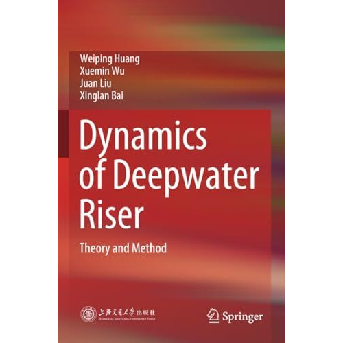 Dynamics of Deepwater Riser: Theory and Method [Paperback]