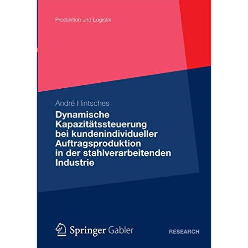 Dynamische Kapazit?tssteuerung bei kundenindividueller Auftragsproduktion in der [Paperback]