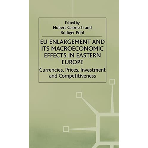 EU Enlargement and its Macroeconomic Effects in Eastern Europe: Currencies, Pric [Hardcover]