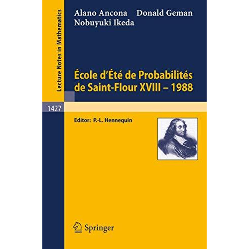 Ecole d'Ete de Probabilites de Saint-Flour XVIII - 1988 [Paperback]