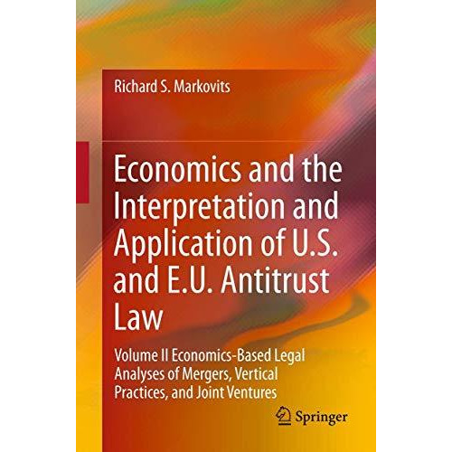 Economics and the Interpretation and Application of U.S. and E.U. Antitrust Law: [Hardcover]