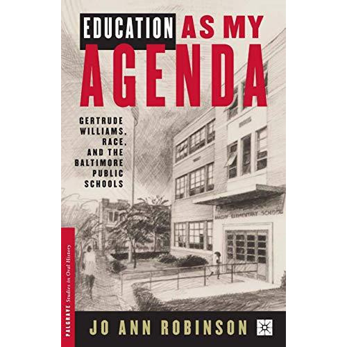 Education As My Agenda: Gertrude Williams, Race, and the Baltimore Public School [Paperback]