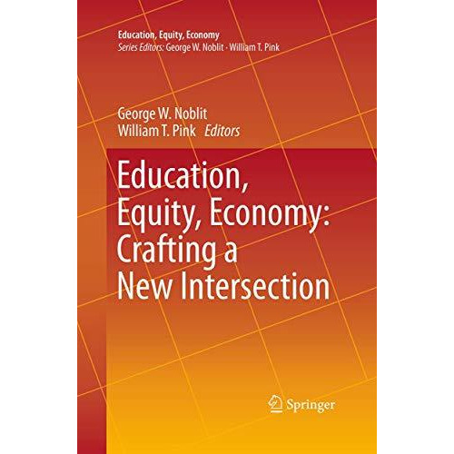 Education, Equity, Economy: Crafting a New Intersection [Paperback]