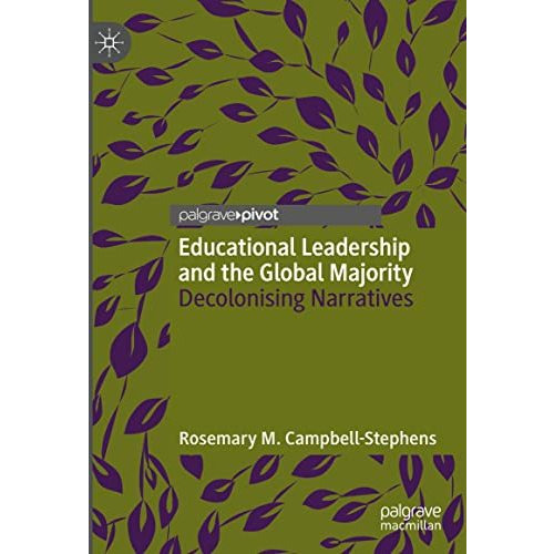 Educational Leadership and the Global Majority: Decolonising Narratives [Hardcover]