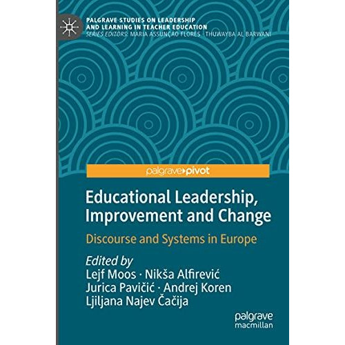 Educational Leadership, Improvement and Change: Discourse and Systems in Europe [Paperback]