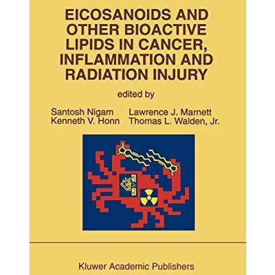 Eicosanoids and Other Bioactive Lipids in Cancer, Inflammation and Radiation Inj [Hardcover]