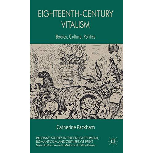 Eighteenth-Century Vitalism: Bodies, Culture, Politics [Hardcover]