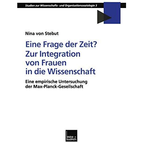 Eine Frage der Zeit? Zur Integration von Frauen in die Wissenschaft: Eine empiri [Paperback]