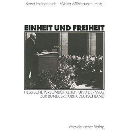 Einheit und Freiheit: Hessische Pers?nlichkeiten und der Weg zur Bundesrepublik  [Paperback]