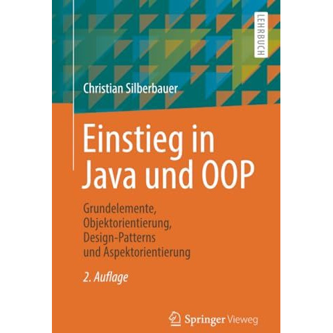 Einstieg in Java und OOP: Grundelemente, Objektorientierung, Design-Patterns und [Paperback]