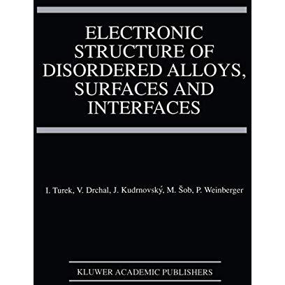 Electronic Structure of Disordered Alloys, Surfaces and Interfaces [Hardcover]