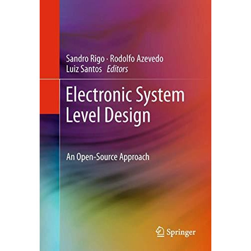 Electronic System Level Design: An Open-Source Approach [Hardcover]