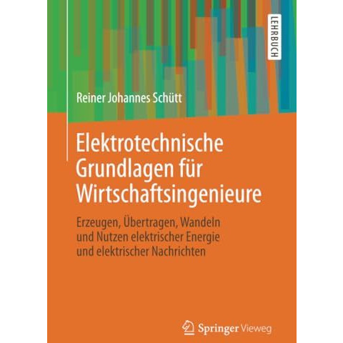 Elektrotechnische Grundlagen f?r Wirtschaftsingenieure: Erzeugen, ?bertragen, Wa [Paperback]