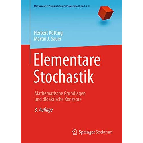 Elementare Stochastik: Mathematische Grundlagen und didaktische Konzepte [Paperback]