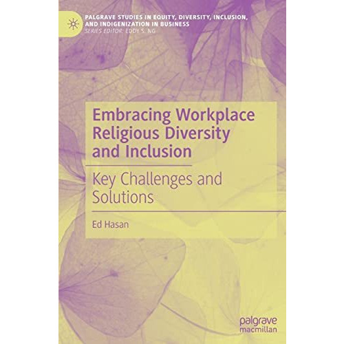 Embracing Workplace Religious Diversity and Inclusion: Key Challenges and Soluti [Hardcover]