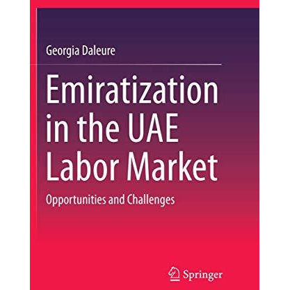 Emiratization in the UAE Labor Market: Opportunities and Challenges [Paperback]