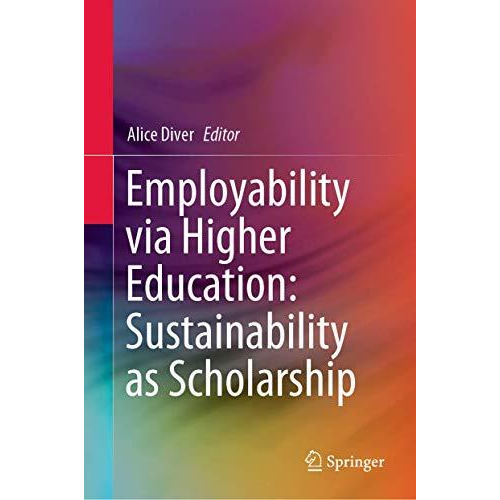 Employability via Higher Education: Sustainability as Scholarship [Hardcover]