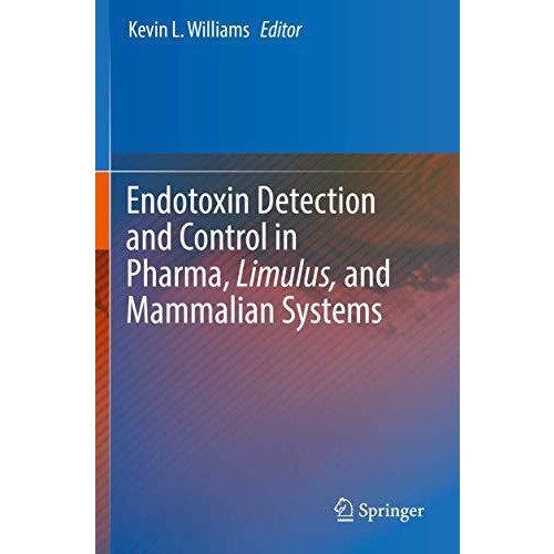 Endotoxin Detection and Control in Pharma, Limulus, and Mammalian Systems [Paperback]