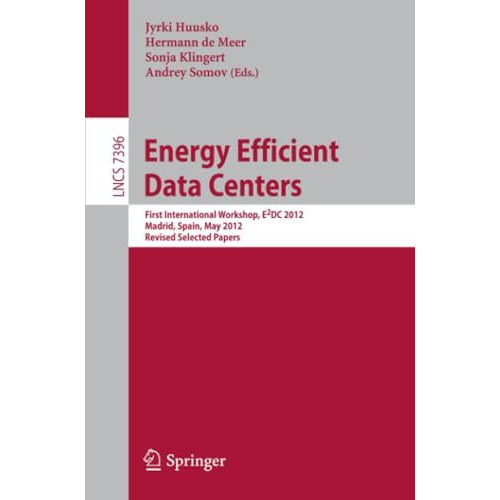 Energy Efficient Data Centers: First International Workshop, E2DC 2012, Madrid,  [Paperback]