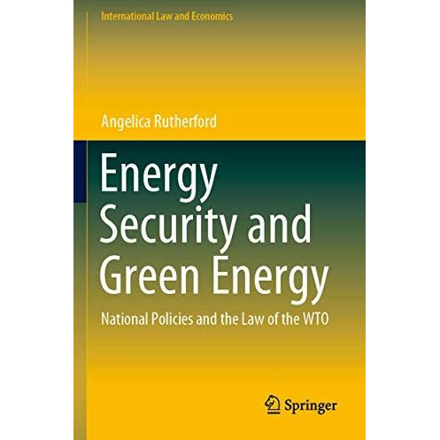 Energy Security and Green Energy: National Policies and the Law of the WTO [Paperback]