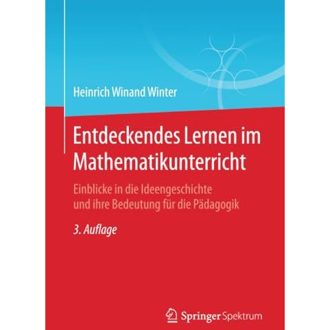 Entdeckendes Lernen im Mathematikunterricht: Einblicke in die Ideengeschichte un [Paperback]