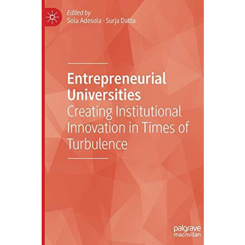 Entrepreneurial Universities: Creating Institutional Innovation in Times of Turb [Hardcover]