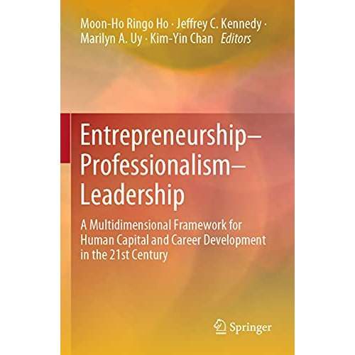 EntrepreneurshipProfessionalismLeadership: A Multidimensional Framework for Hu [Paperback]