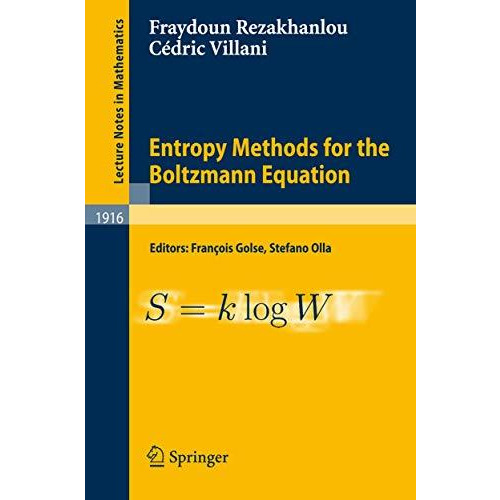 Entropy Methods for the Boltzmann Equation: Lectures from a Special Semester at  [Paperback]