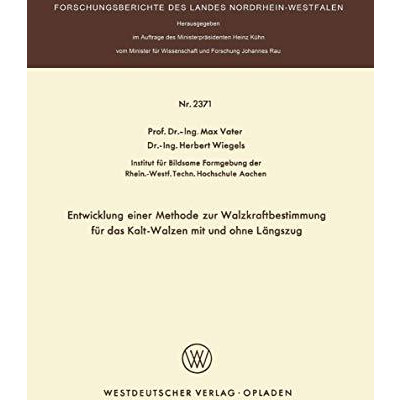 Entwicklung einer Methode zur Walzkraftbestimmung f?r das Kalt-Walzen mit und oh [Paperback]