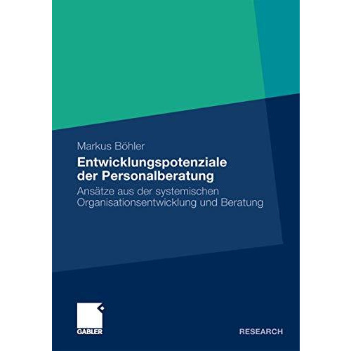 Entwicklungspotenziale der Personalberatung: Ans?tze aus der systemischen Organi [Paperback]