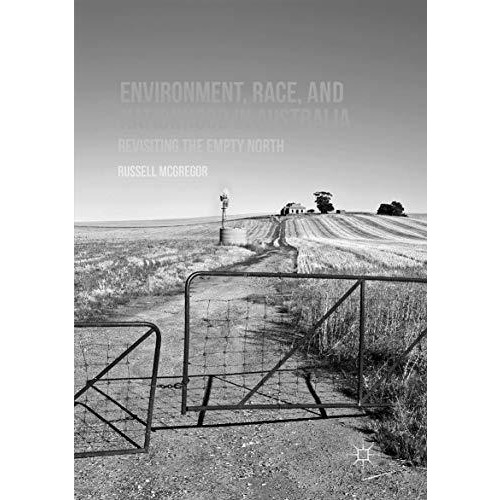 Environment, Race, and Nationhood in Australia: Revisiting the Empty North [Paperback]