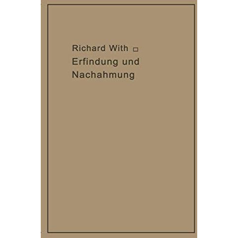 Erfindung und Nachahmung: Beitr?ge zu deren Tatbestandsanalyse als Grundlage des [Paperback]