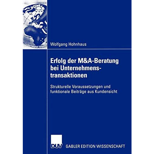 Erfolg der M&A-Beratung bei Unternehmenstransaktionen: Strukturelle Vorausse [Paperback]