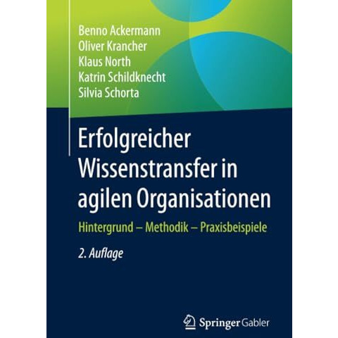 Erfolgreicher Wissenstransfer in agilen Organisationen: Hintergrund  Methodik  [Paperback]