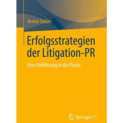 Erfolgsstrategien der Litigation-PR: Eine Einf?hrung in die Praxis [Paperback]