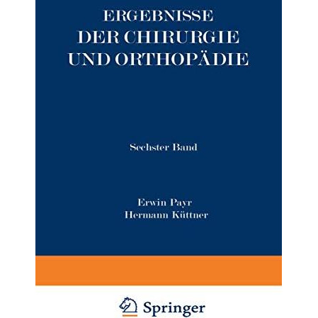 Ergebnisse der Chirurgie und Orthop?die: Sechster Band [Paperback]