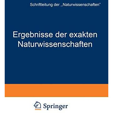 Ergebnisse der exakten Naturwissenschaften: Elfter Band [Paperback]