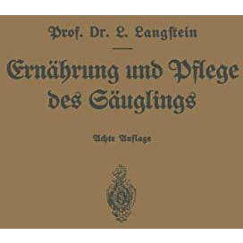 Ern?hrung und Pflege des S?uglings: Ein Leitfaden f?r M?tter und zur Einf?hrung  [Paperback]