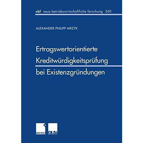 Ertragswertorientierte Kreditw?rdigkeitspr?fung bei Existenzgr?ndungen [Paperback]