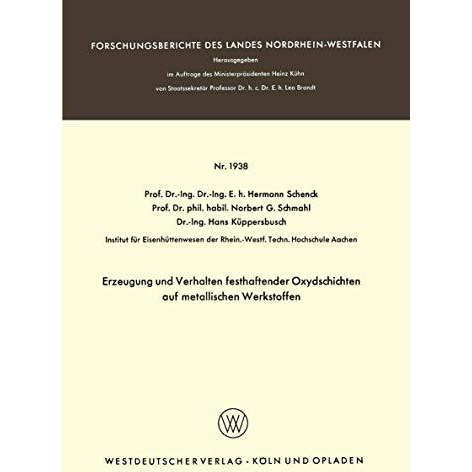 Erzeugung und Verhalten festhaftender Oxydschichten auf metallischen Werkstoffen [Paperback]