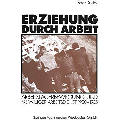 Erziehung durch Arbeit: Arbeitslagerbewegung und freiwilliger Arbeitsdienst 1920 [Paperback]