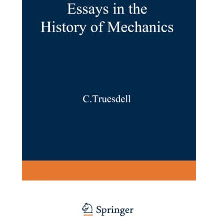 Essays in the History of Mechanics [Paperback]